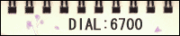 DIAL:6700
